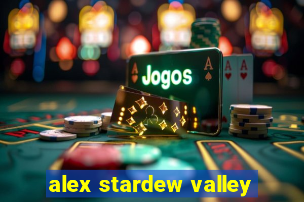 alex stardew valley